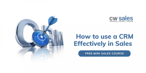 How to use a CRM effectively in Sales